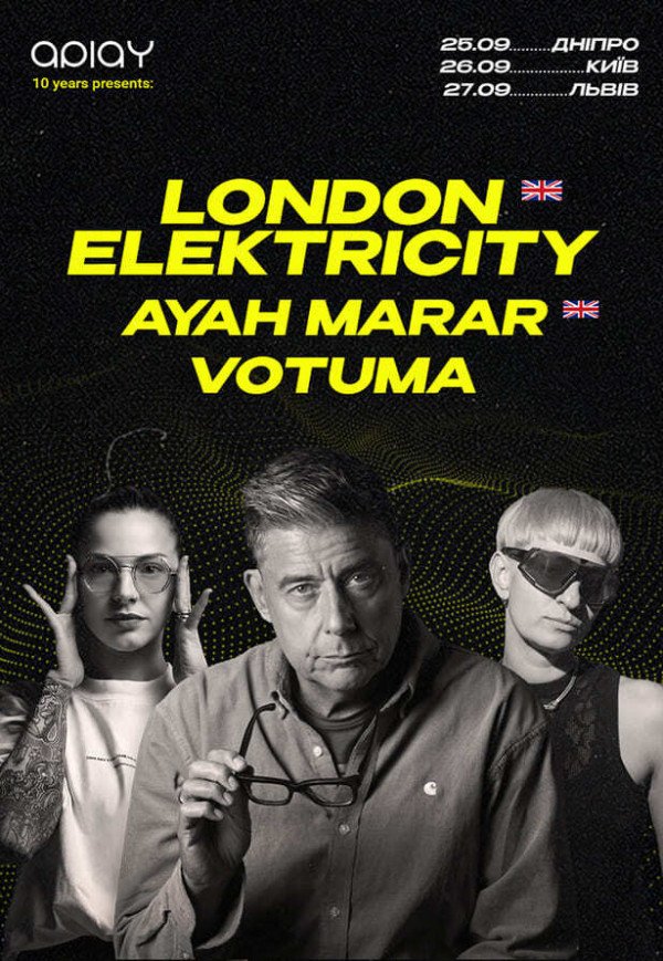 10 років APLAY: LONDON ELEKTRICITY (UK), AYAH MARAR (UK) & VOTUMA